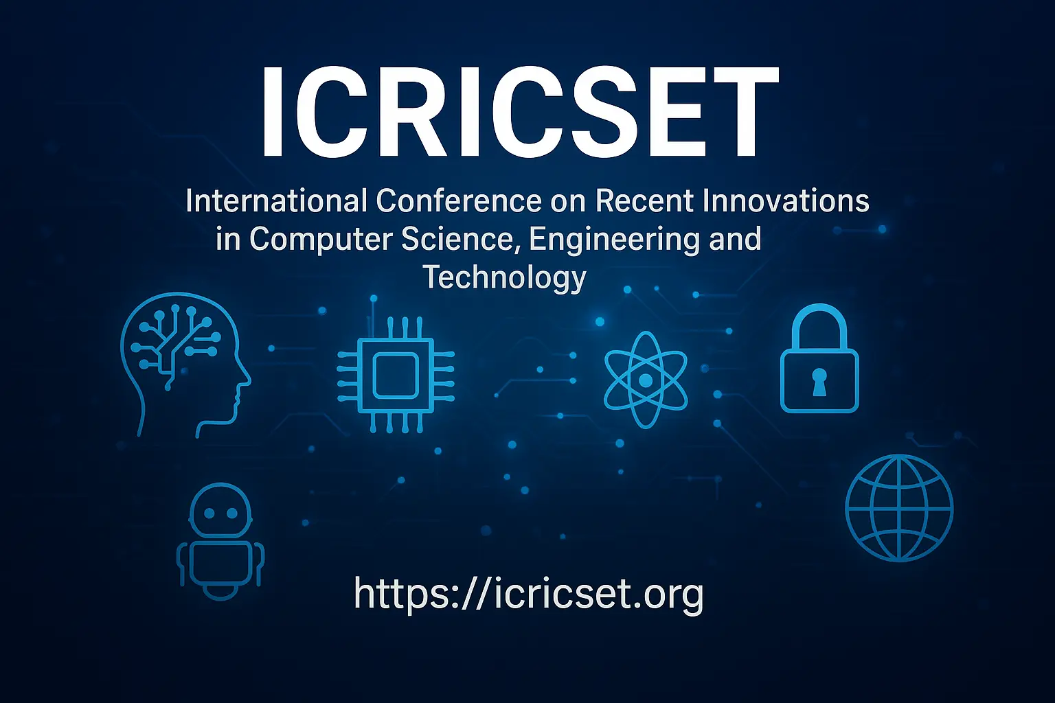 ICRICSET 2025 Brings Global Tech Innovators Together to Shape the Future of Computing