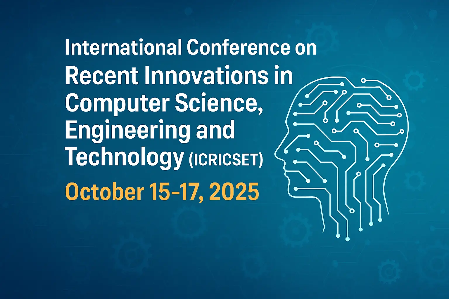 ICRICSET 2025: Shaping the Future of Technology and Engineering Innovation
