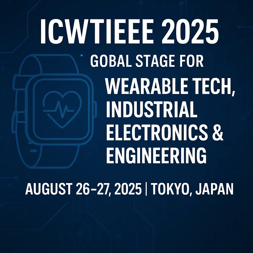 ICWTIEEE 2025: Pioneering the Future of Wearable Tech and Industrial Electronics